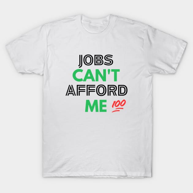 Unemployable Excellence: Jobs Can't Afford Me! Collection T-Shirt by Afrinubi™